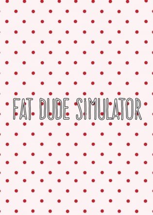 Fat Dude Simulator