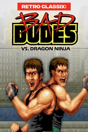 Retro Classix: Bad Dudes