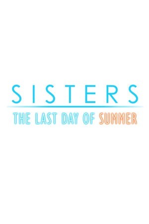 Sisters: Last Day of Summer