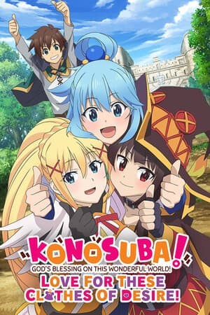 KONOSUBA - God's Blessing on this Wonderful World! Love For These Clothes Of
Desire!