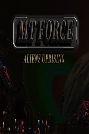 MT Force Aliens Uprising