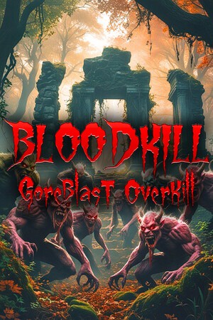 BLOODKILL: Goreblast Overkill