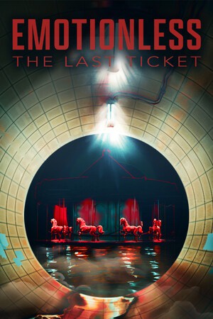 EMOTIONLESS: The Last Ticket